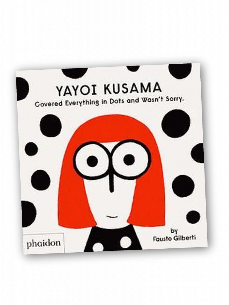 Yayoi Kusama Covered Everything in Dots and Wasn’t Sorry Book Cover