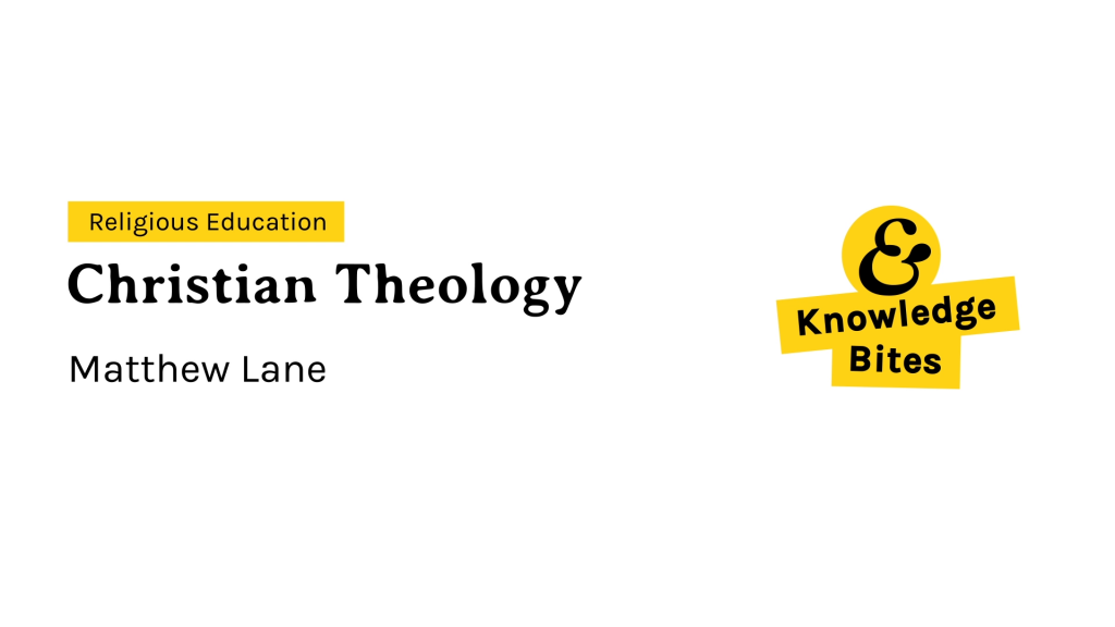 Knowledge Bites 3.13 Christian Theology