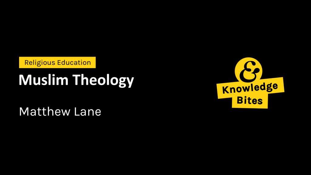Knowledge Bites 3.14 Muslim Theology