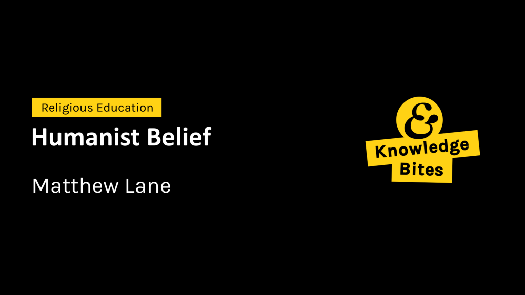 Knowledge Bites 3.16 Humanist Belief